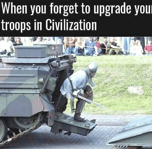 when-you-forget-to-upgrade-you-troops-in-civilization-57761975