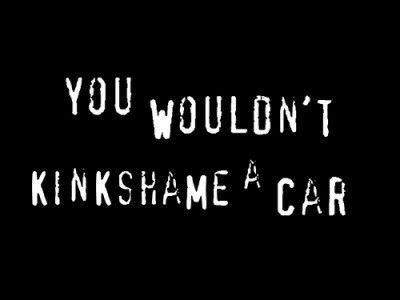 youwouldntkinkshameacar