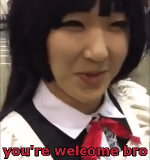 yourewelcomebro
